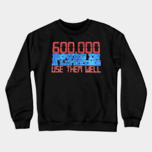 600.000 Hours in a Lifetime - Lex Fridman Twitter Quote Fan Design Crewneck Sweatshirt